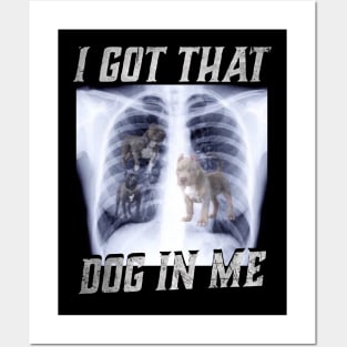 I Got That Dog In Me Xray Funny Meme Dog Xray Posters and Art